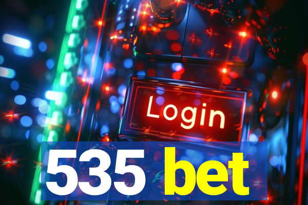 535 bet